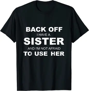 Отвали, имам сестра, и аз не се страхувам да го използвате, тениска, хлопковую тениска, приталенную маркови забавна тениска